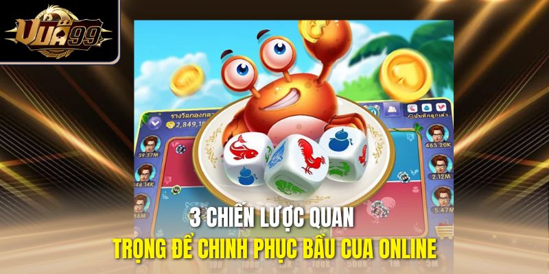 3 chiến lược quan trọng để chinh phục bầu cua online