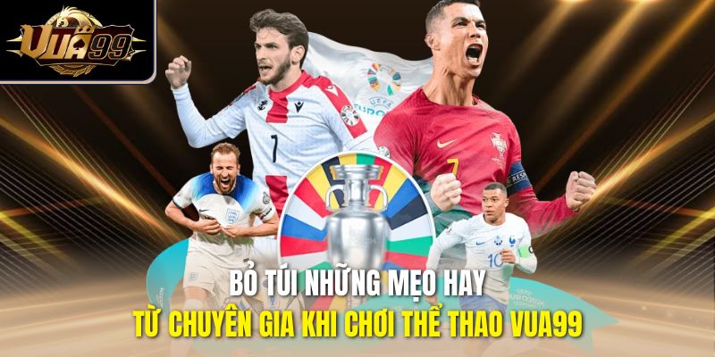 Bỏ túi những mẹo hay từ chuyên gia khi chơi thể thao Vua99