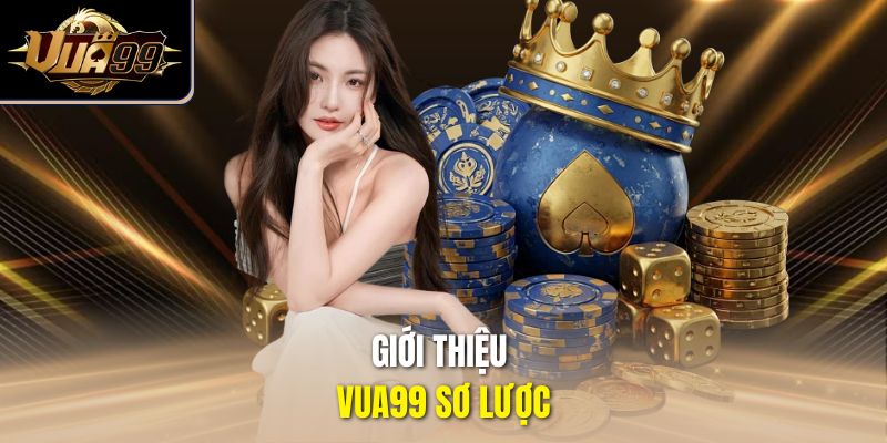 Giới thiệu Vua99 sơ lược
