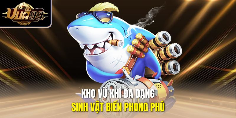 Kho vũ khí đa dạng, sinh vật biển phong phú