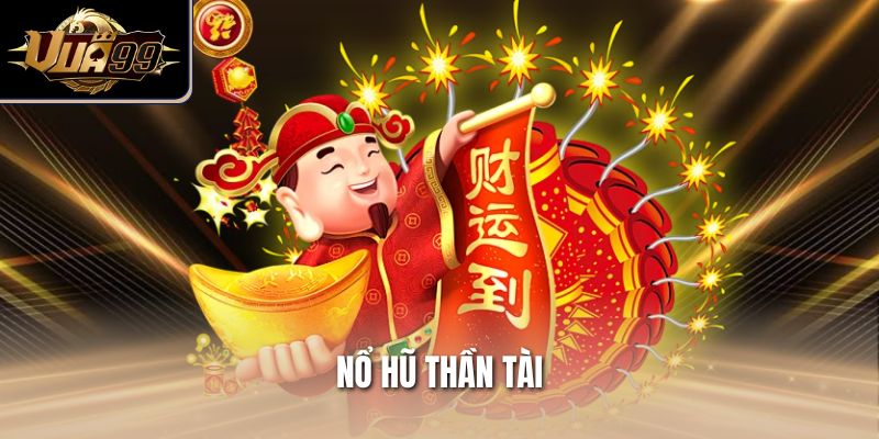 Nổ Hũ Thần Tài Vua99– Khai Lộc Nghìn Xu, Rước Vàng Về Ví