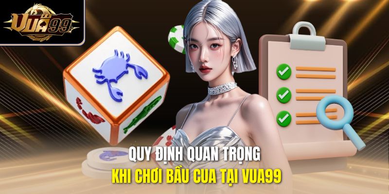 Quy định quan trọng khi chơi bầu cua tại Vua99
