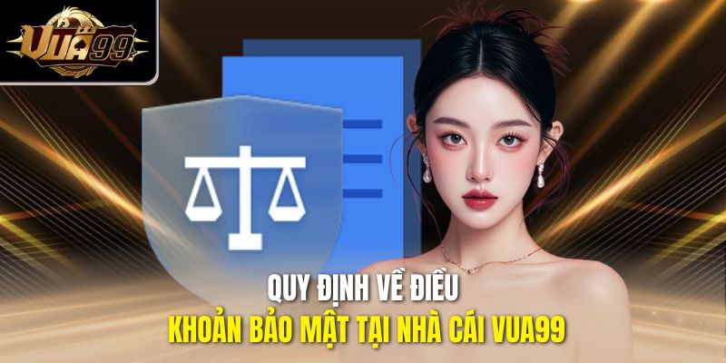 Quy định về điều khoản bảo mật tại nhà cái Vua99