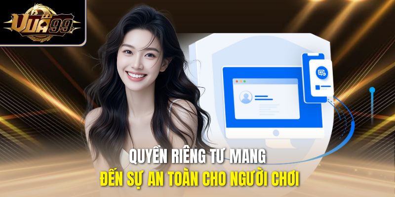 Quyền riêng tư mang đến sự an toàn cho người chơi