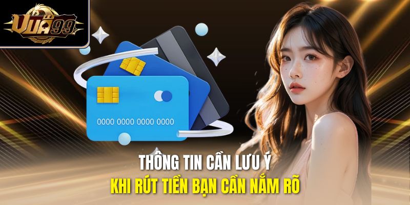 Thông tin cần lưu ý khi rút tiền bạn cần nắm rõ
