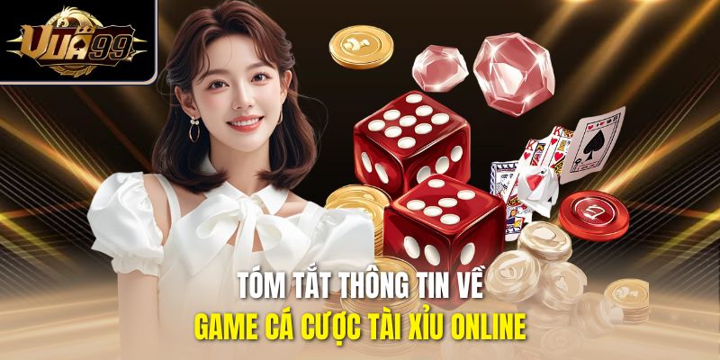 Tóm tắt thông tin về game cá cược tài xỉu online