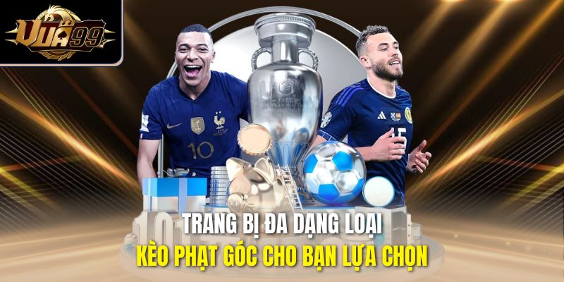 Trang bị đa dạng loại kèo phạt góc cho bạn lựa chọn
